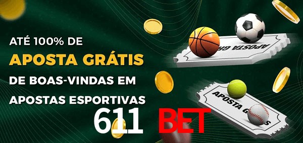 611 bet Ate 100% de Aposta Gratis